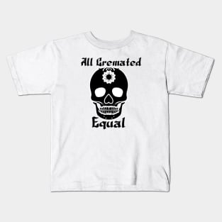 All Cremated Equal Kids T-Shirt